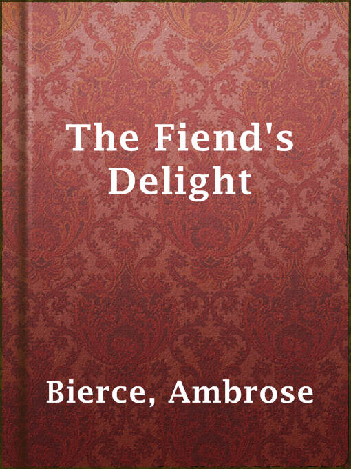 Title details for The Fiend's Delight by Ambrose Bierce - Available